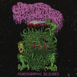 Sanguisugabogg - Pornographic Seizures - Ep (Re-Issue 2021) ryhmässä VINYYLI @ Bengans Skivbutik AB (4070164)