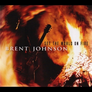 Brent Johnson - Set The World On Fire ryhmässä CD @ Bengans Skivbutik AB (4070184)