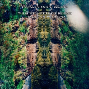Iro Haarla Electric Ensemble - What Will We Leave Behind ryhmässä VINYYLI @ Bengans Skivbutik AB (4073131)