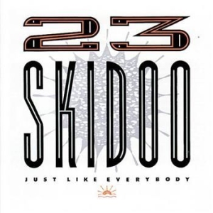 23 Skidoo - Just Like Everybody ryhmässä CD @ Bengans Skivbutik AB (4073200)