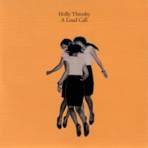 Throsby Holly - A Loud Call ryhmässä CD @ Bengans Skivbutik AB (4076737)