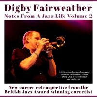 Fairweather Digby - Notes From A Jazz Life Vol 2 ryhmässä CD @ Bengans Skivbutik AB (4077302)