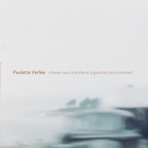 Paulette Verlee - Choses Vues A Droite Et A Gauce (Sans Lunettes) ryhmässä VINYYLI @ Bengans Skivbutik AB (4080405)