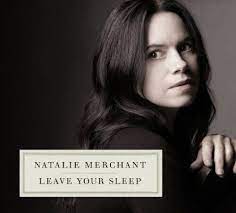 Natalie Merchant - Leave Your Sleep ryhmässä CD @ Bengans Skivbutik AB (4081895)