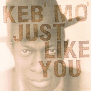 Keb' Mo' - Just Like You ryhmässä -Start MOV BM @ Bengans Skivbutik AB (4088406)