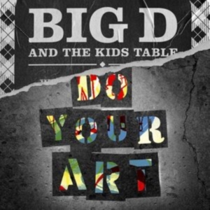 Big D And The Kids Table - Do Your Art (Vinyl 2 Lp) ryhmässä VINYYLI @ Bengans Skivbutik AB (4090348)