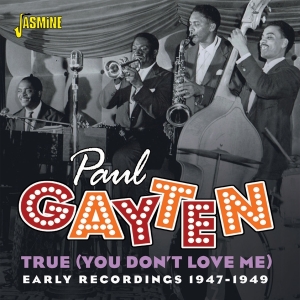 Gayten Paul - True (You Don't Love Me): Early Recordings 1947-1949 ryhmässä CD @ Bengans Skivbutik AB (4095837)