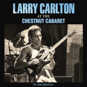 Larry Carlton - At The Chestnut Cabaret (Live Broad ryhmässä CD @ Bengans Skivbutik AB (4095949)