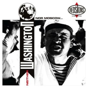 Redskins - Neither Washington Nor Moskow - Col ryhmässä CD @ Bengans Skivbutik AB (4098118)