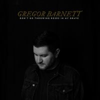 Gregor Barnett - Don't Go Throwing Roses In My Grave ryhmässä VINYYLI @ Bengans Skivbutik AB (4100197)