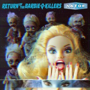 Sator - Return Of The Barbie-Q-Killers ryhmässä CD @ Bengans Skivbutik AB (4110582)