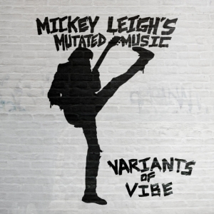 Leigh's Mickey Mutated Music - Variants Of Vibe ryhmässä VINYYLI @ Bengans Skivbutik AB (4110986)