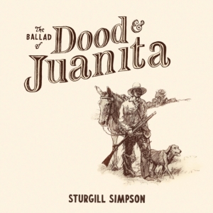 Sturgill Simpson - Ballad Of Dood & Juanita ryhmässä VINYYLI @ Bengans Skivbutik AB (4111237)