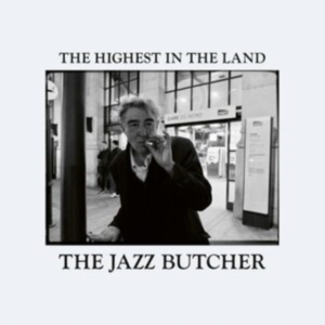 Jazz Butcher - Highest In The Land ryhmässä CD @ Bengans Skivbutik AB (4111344)