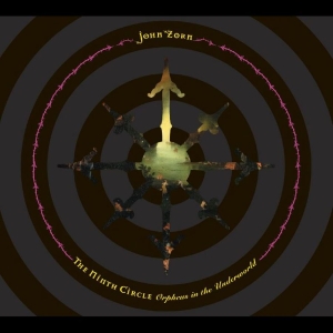 Zorn John - The Ninth Circle ryhmässä CD @ Bengans Skivbutik AB (4112159)