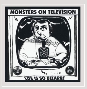 Monsters On Television - Life Is So Bizarre ryhmässä VINYYLI @ Bengans Skivbutik AB (4113202)