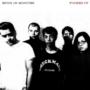 Fucked Up - Epics In Minutes ryhmässä CD @ Bengans Skivbutik AB (4113323)