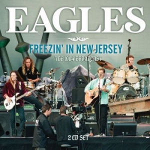 Eagles - Freezin In New Jersey (2 Cd) Live B ryhmässä CD @ Bengans Skivbutik AB (4114961)