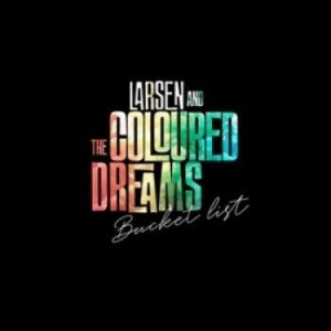 Larsen & The Coloured Dreams - Bucket List ryhmässä VINYYLI @ Bengans Skivbutik AB (4116736)