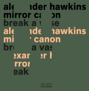 Alexander Hawkins Mirror Canon - Break A Vase ryhmässä CD @ Bengans Skivbutik AB (4117016)