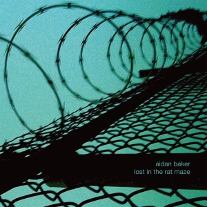 Aidan Baker - Lost In The Rat Maze ryhmässä CD / Pop-Rock,Övrigt @ Bengans Skivbutik AB (4117732)