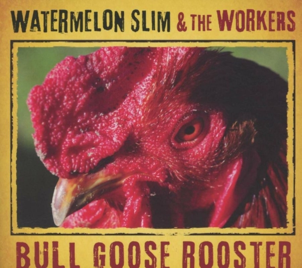Watermelon Slim & The Workers - Bull Goose Rooster ryhmässä CD / Myydyimmät @ Bengans Skivbutik AB (4117898)