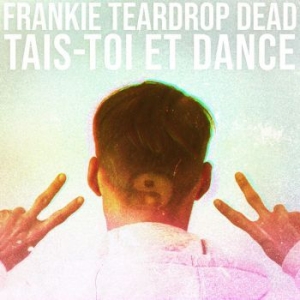 Frankie Teardrop Dead - Tais-Toi Et Dance ryhmässä VINYYLI @ Bengans Skivbutik AB (4118645)