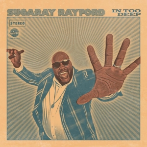 Sugaray Rayford - In Too Deep ryhmässä CD @ Bengans Skivbutik AB (4118660)
