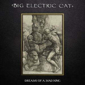 Big Electric Cat - Dreams Of A Mad King ryhmässä CD @ Bengans Skivbutik AB (4118666)