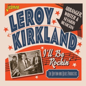 Leroy Kirkland - I'll Be Rockin' ryhmässä CD @ Bengans Skivbutik AB (4118727)