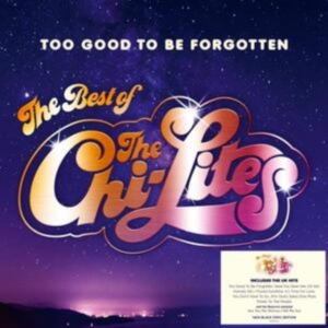 Chi Lites - Too Good To Be Forgotten - Best Of ryhmässä VINYYLI @ Bengans Skivbutik AB (4120653)