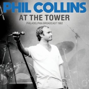 Collins Phil - At The Tower (Live Broadcast 1982) ryhmässä CD @ Bengans Skivbutik AB (4125271)