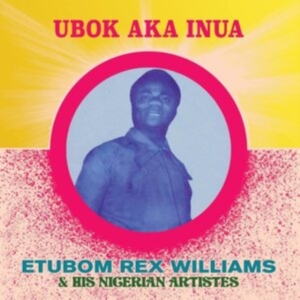 Williams Etubom Rex - Ubok Aka Inua ryhmässä VINYYLI @ Bengans Skivbutik AB (4125626)