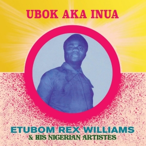 Williams Etubom Rex - Ubok Aka Inua ryhmässä VINYYLI @ Bengans Skivbutik AB (4125626)
