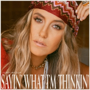 Lainey Wilson - Sayin? What I?M Thinkin? ryhmässä CD @ Bengans Skivbutik AB (4126466)