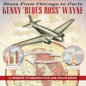 Wayne Kenny 'blues Boss' - Blues From Chicago To Paris ryhmässä CD @ Bengans Skivbutik AB (4127012)
