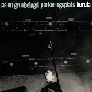Hurula - På En Grusbelagd Parkeringsplats ryhmässä Minishops / Hurula @ Bengans Skivbutik AB (4127117)