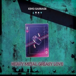King Garbage - Heavy Metal Grease Love (Green) ryhmässä VINYYLI @ Bengans Skivbutik AB (4128479)