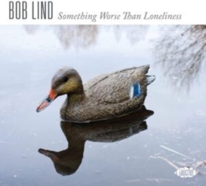 Lind Bob - Something Worse Than Loneliness ryhmässä CD @ Bengans Skivbutik AB (4128634)