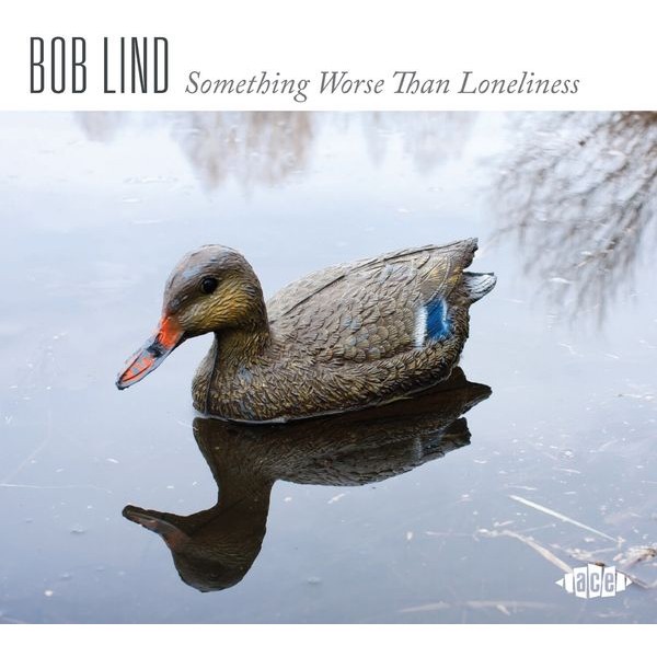 Bob Lind - Something Worse Than Loneliness ryhmässä CD / Rock @ Bengans Skivbutik AB (4128634)
