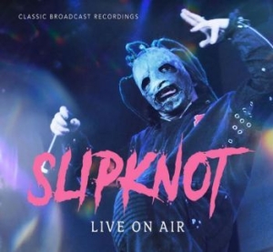 Slipknot - Live On Air ryhmässä CD @ Bengans Skivbutik AB (4128741)