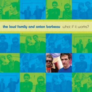 The Loud Family And Anton Barb - What If It Works? ryhmässä CD @ Bengans Skivbutik AB (4128763)