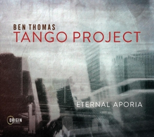 Ben Thomas Tango Project - Eternal Aporia ryhmässä CD @ Bengans Skivbutik AB (4129422)