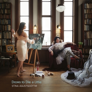 Stína Ágústsdóttir - Drown To Die A Little ryhmässä CD @ Bengans Skivbutik AB (4129893)