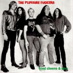 Pleasure Fuckers The - Fried Cheese And Pivo (2 Lp Vinyl) ryhmässä VINYYLI @ Bengans Skivbutik AB (4133801)