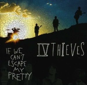 Iv Thieves - If We Can't Escape My Pretty ryhmässä CD @ Bengans Skivbutik AB (4134558)
