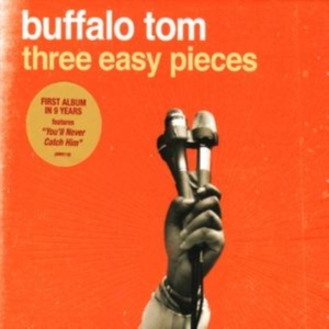 Buffalo Tom - Three Easy Pieces ryhmässä CD @ Bengans Skivbutik AB (4134559)