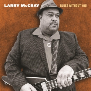 Mccray Larry - Blues Without You ryhmässä CD @ Bengans Skivbutik AB (4134738)