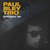 Bley Paul Trio - Live In Bremen 1966 ryhmässä VINYYLI @ Bengans Skivbutik AB (4135740)