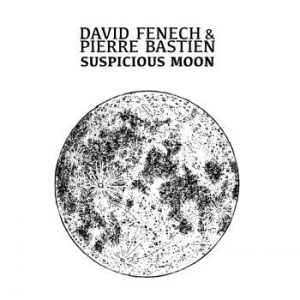 Fenech David & Pierre Bastien - Suspicious Moon ryhmässä CD @ Bengans Skivbutik AB (4137152)